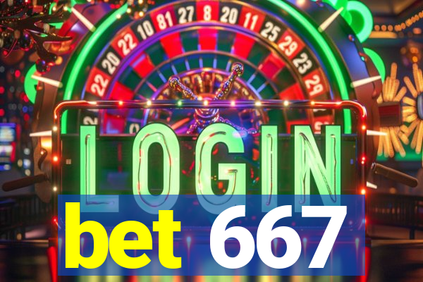 bet 667